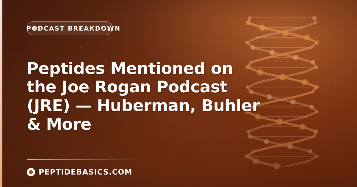 Peptides Mentioned on the Joe Rogan Podcast (JRE) — Huberman, Buhler & More