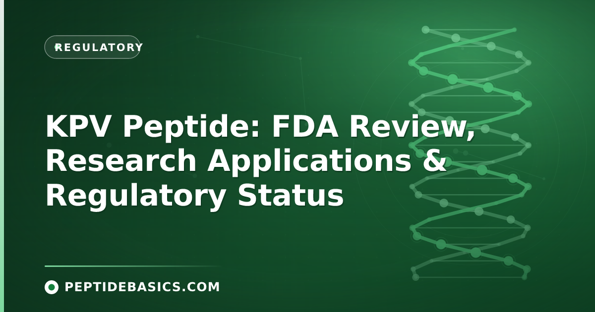 KPV Peptide: FDA Review, Research Applications & Regulatory Status