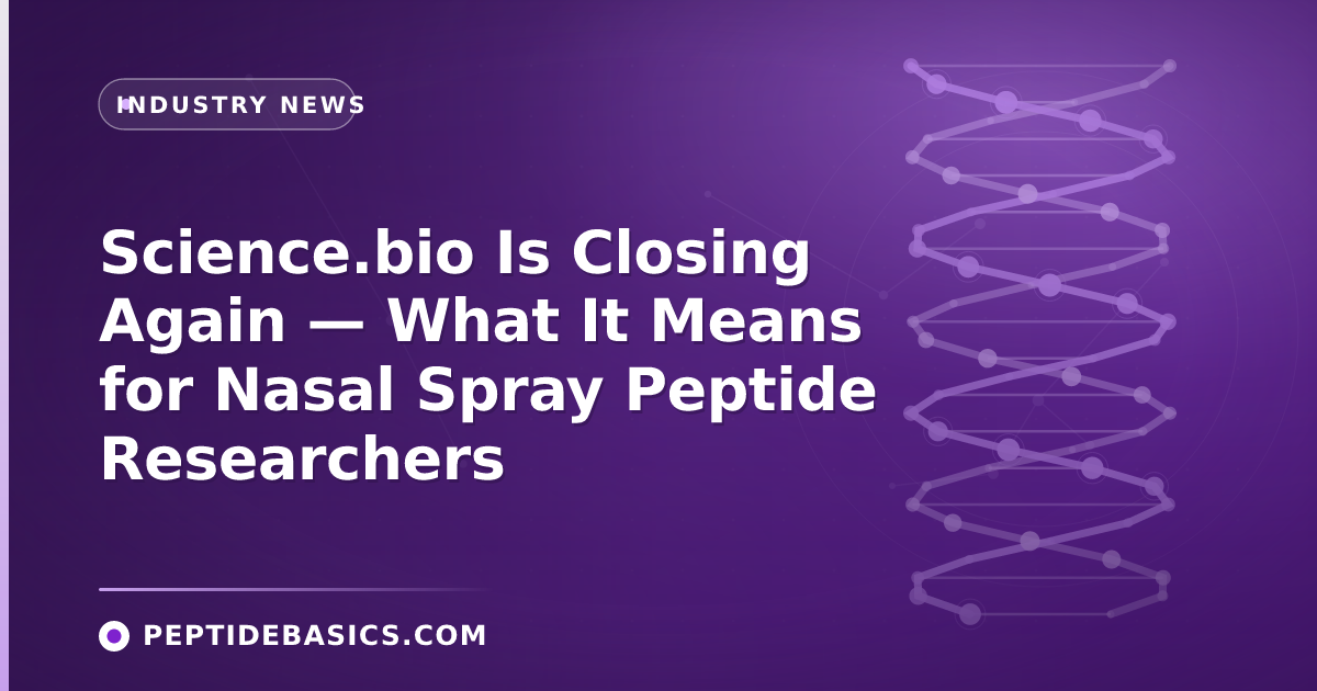 Science.bio Is Closing Again — What It Means for Nasal Spray Peptide Researchers
