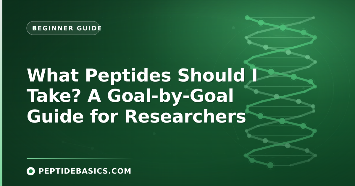 What Peptides Should I Take? A Goal-by-Goal Guide for Researchers